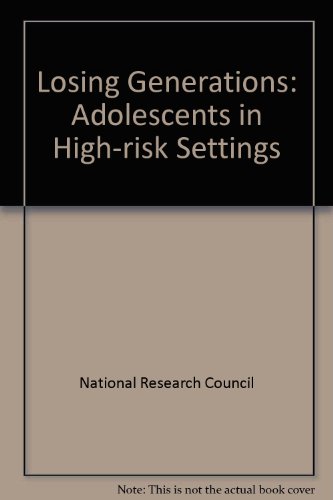 Stock image for Losing Generations: Adolescents in High-Risk Settings Panel on High-Risk Youth Commission on Behavioral and Social Sciences and Education Nati for sale by Granada Bookstore,            IOBA