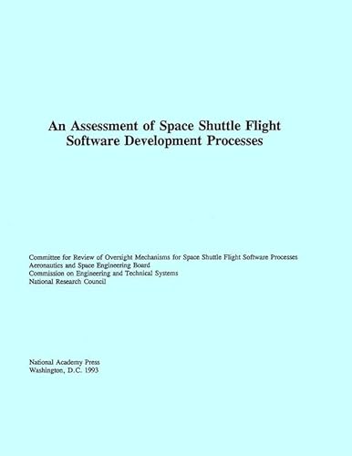 An Assessment of Space Shuttle Flight Software Development Processes (9780309048804) by National Research Council; Division On Engineering And Physical Sciences; Commission On Engineering And Technical Systems; Aeronautics And Space...