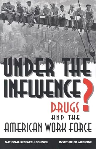 9780309048859: Under the Influence: Drugs and the American Workforce