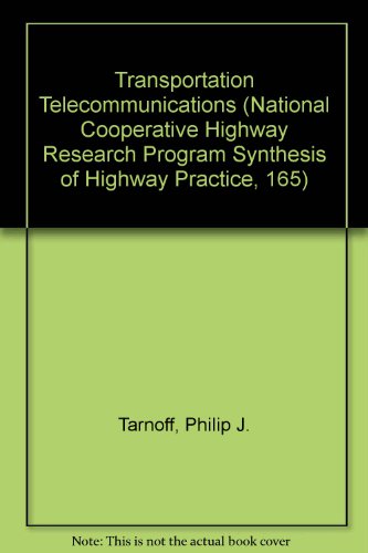 Transportation Telecommunications (National Cooperative Highway Research Program Synthesis of Highway Practice, 165) (9780309049139) by Tarnoff, Philip J.; Pugh, Ted