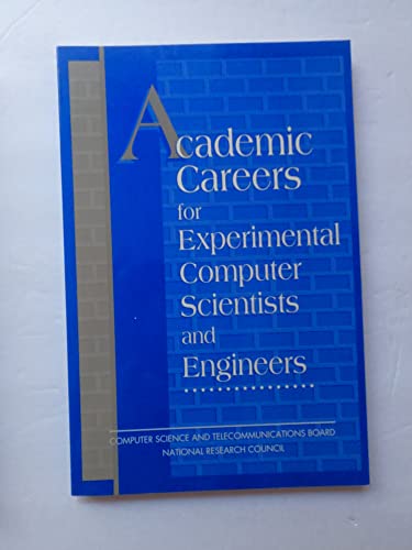 Academic Careers for Experimental Computer Scientists and Engineers (9780309049313) by National Research Council; Computer Science And Telecommunications Board; Committee On Academic Careers For Experimental Computer Scientists