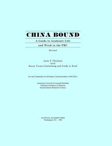China Bound, Revised: A Guide to Academic Life and Work in the PRC (Cscprc Report) (9780309049320) by Social Science Research Council; National Academy Of Sciences; American Council Of Learned Societies; Committee On Scholarly Communication With...