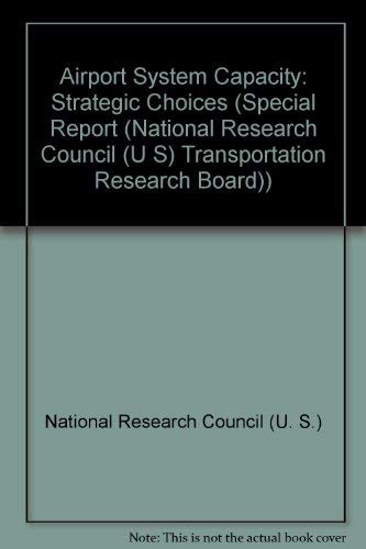 Beispielbild fr Airport System Capacity: Strategic Choices (SPECIAL REPORT (NATIONAL RESEARCH COUNCIL (U S) TRANSPORTATION RESEARCH BOARD)) zum Verkauf von Wonder Book