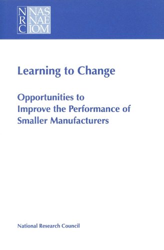 Beispielbild fr Learning to Change: Opportunities to Improve the Performance of Smaller Manufacturers zum Verkauf von HPB-Red