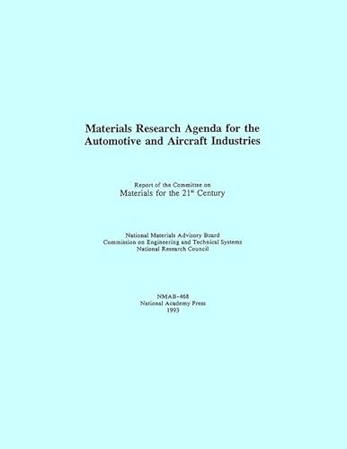 Materials Research Agenda for the Automobile and Aircraft Industries (Nmab) (9780309049856) by National Research Council; Division On Engineering And Physical Sciences; National Materials Advisory Board; Commission On Engineering And...