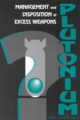 Management and Disposition of Excess Weapons Plutonium (9780309050425) by National Academy Of Sciences; Policy And Global Affairs; Office Of International Affairs; Committee On International Security And Arms Control