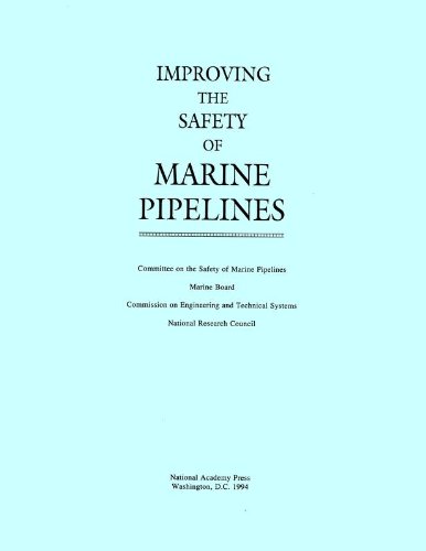 Improving the Safety of Marine Pipelines (9780309050470) by Committee On The Safety Of Marine Pipelines; Marine Board; Commission On Engineering And Technical Systems; Division On Engineering And Physical...