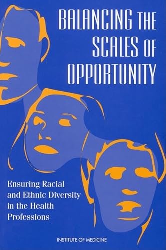 Stock image for Balancing the Scales of Opportunity : Ensuring Racial and Ethnic Diversity in the Health Professions for sale by Better World Books