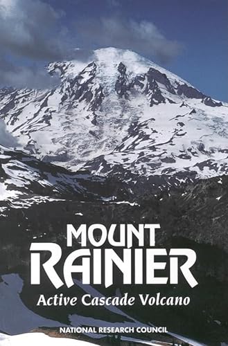 Mount Rainier: Active Cascade Volcano (9780309050838) by National Research Council; Division On Earth And Life Studies; Commission On Geosciences, Environment And Resources; U.S. Geodynamics Committee