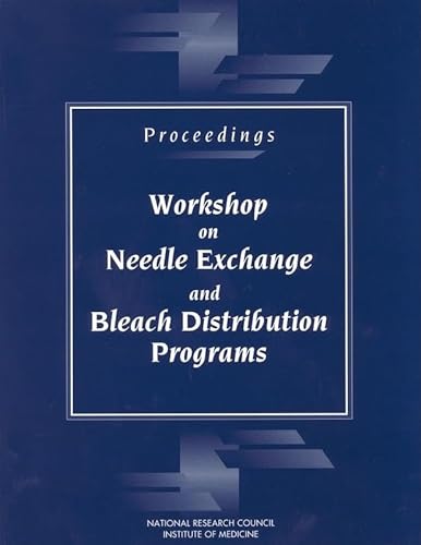 Proceedings--Workshop on Needle Exchange and Bleach Distribution Programs (9780309050845) by National Research Council And Institute Of Medicine; Division Of Behavioral And Social Sciences And Education; Commission On Behavioral And Social...