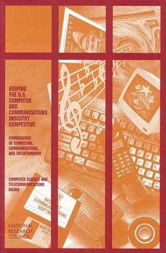 Stock image for Keeping the U. S. Computer and Communications Industry Competitive : Convergence of Computing, Communications, and Entertainment for sale by Better World Books