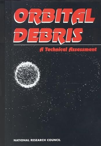Stock image for Orbital Debris: A Technical Assessment for sale by Bookmonger.Ltd