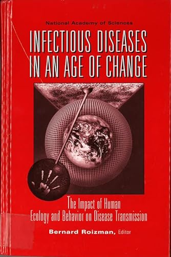 Infectious Diseases in an Age of Change: The Impact of Human Ecology and Behavior on Disease Tran...