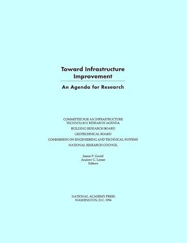 Toward Infrastructure Improvement: An Agenda for Research (Studies in Infrastructure Technology & Policy) (9780309051446) by National Research Council; Division On Engineering And Physical Sciences; Commission On Engineering And Technical Systems; Committee For An...
