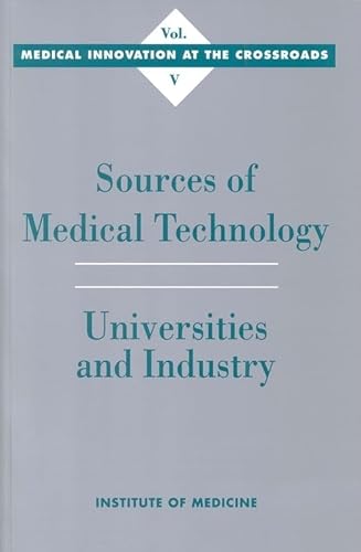 9780309051897: Sources of Medical Technology: Universities and Industry: 05 (MEDICAL INNOVATION AT THE CROSSROADS)