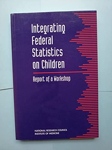 Beispielbild fr Integrating Federal Statistics on Children: Report of a Workshop zum Verkauf von HPB-Red