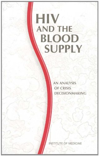 HIV and the Blood Supply: An Analysis of Crisis Decisionmaking (9780309053297) by Institute Of Medicine; Committee To Study HIV Transmission Through Blood And Blood Products