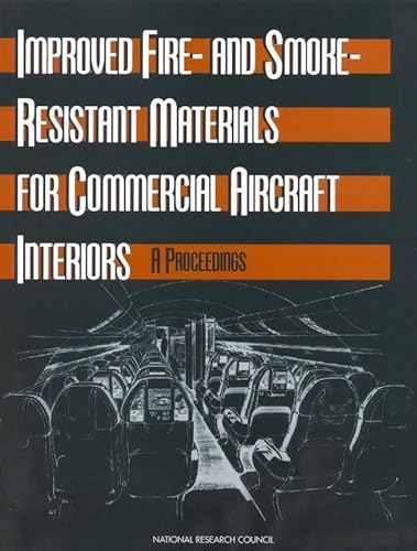 Improved Fire- and Smoke-Resistant Materials for Commercial Aircraft Interiors: A Proceedings (Publication Nmab) (9780309053365) by National Research Council; Division On Engineering And Physical Sciences; National Materials Advisory Board; Commission On Engineering And...