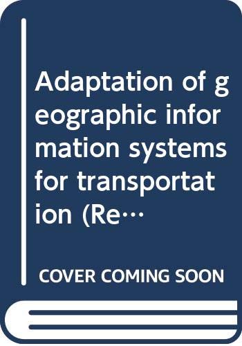 Stock image for Adaptation of geographic information systems for transportation (Report / National Cooperative Highway Research Program) for sale by HPB-Diamond