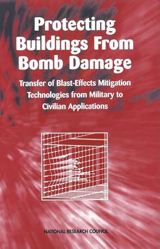 Stock image for Protecting Buildings from Bomb Damage: Transfer of Blast-Effects Mitigation Technologies from Military to Civilian Applications for sale by Florida Mountain Book Co.