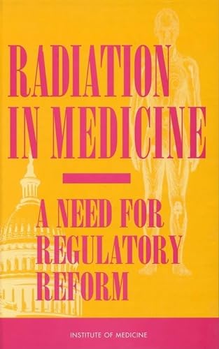 Stock image for Radiation in Medicine: A Need for Regulatory Reform for sale by Wonder Book