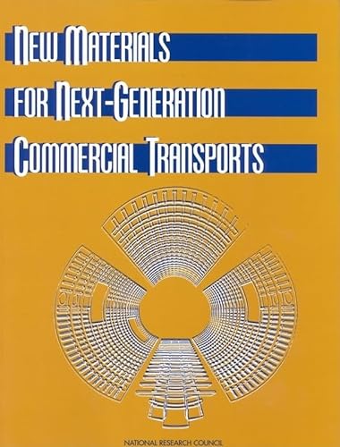 New Materials for Next-Generation Commercial Transports (Publication Nmab) (9780309053907) by National Research Council; Division On Engineering And Physical Sciences; National Materials Advisory Board; Commission On Engineering And...