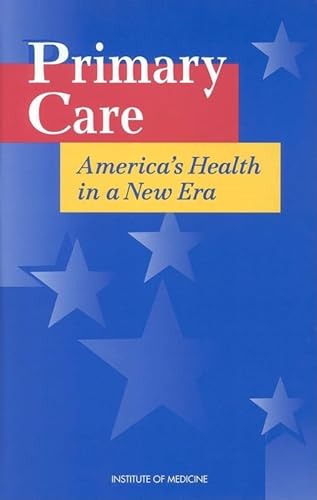 Primary Care: America's Health in a New Era (9780309053990) by Institute Of Medicine; Committee On The Future Of Primary Care