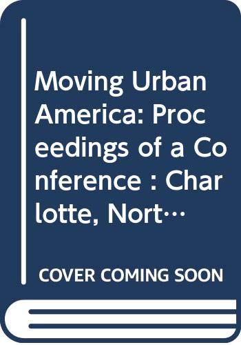 Beispielbild fr Moving Urban America: Proceedings of a Conference : Charlotte, North Carolina May 1992 (SPECIAL REPORT (NATIONAL RESEARCH COUNCIL (U S) TRANSPORTATION RESEARCH BOARD)) zum Verkauf von Wonder Book