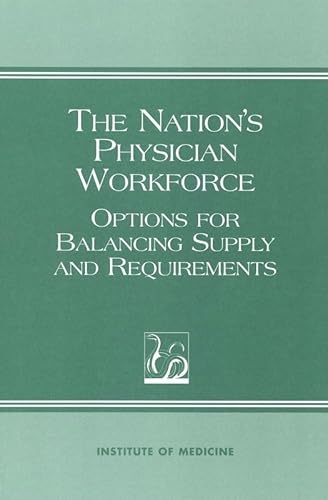 The Nation's Physician Workforce: Options for Balancing Supply and Requirements (Black Studies) (9780309054317) by Institute Of Medicine; Committee On The U.S. Physician Supply