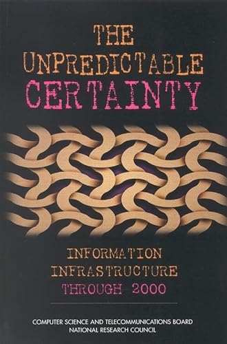 Beispielbild fr The Unpredictable Certainty: Information Infrastructure Through 2000 zum Verkauf von Wonder Book