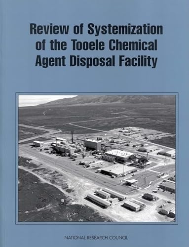 Review of Systemization of the Tooele Chemical Agent Disposal Facility (9780309054867) by National Research Council; Division On Engineering And Physical Sciences; Commission On Engineering And Technical Systems; Committee On Review And...