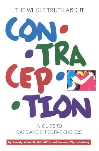 Stock image for The Whole Truth About Contraception: A Guide to Safe and Effective Choices for sale by Revaluation Books