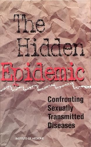 Beispielbild fr The Hidden Epidemic : Confronting Sexually Transmitted Diseases zum Verkauf von Better World Books