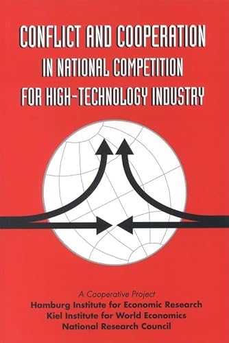 Conflict and Cooperation in National Competition for High-Technology Industry (9780309055291) by National Research Council; Kiel Institute For World Economics; Hamburg Institute For Economic Research; Board On Science, Technology, And Economic...