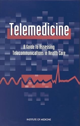 Telemedicine: A Guide to Assessing Telecommunications for Health Care (9780309055314) by Institute Of Medicine; Committee On Evaluating Clinical Applications Of Telemedicine