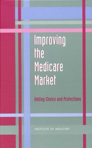 Imagen de archivo de Improving the Medicare Market: Adding Choice and Protections a la venta por Powell's Bookstores Chicago, ABAA