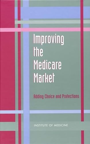 Stock image for Improving the Medicare Market: Adding Choice and Protections for sale by Powell's Bookstores Chicago, ABAA