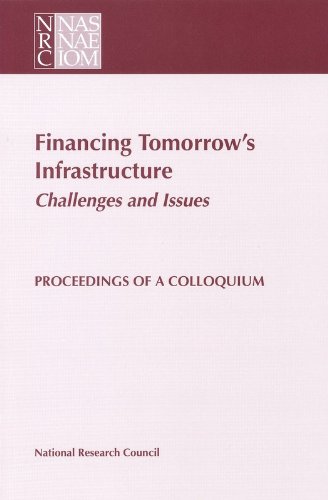 Financing Tomorrow's Infrastructure: Challenges and Issues: Proceedings of a Colloquium (9780309055437) by National Research Council; Division On Engineering And Physical Sciences; Commission On Engineering And Technical Systems; Board On Infrastructure...