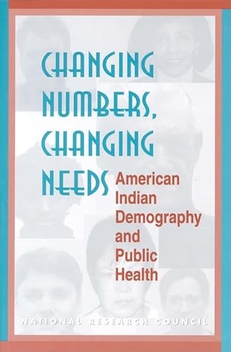 Changing Numbers, Changing Needs: American Indian Demography and Public Health (9780309055482) by National Research Council; Division Of Behavioral And Social Sciences And Education; Commission On Behavioral And Social Sciences And Education;...