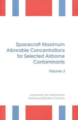 Stock image for Spacecraft Maximum Allowable Concentrations for Selected Airborne Contaminants:: Volume 3 for sale by Bookmonger.Ltd
