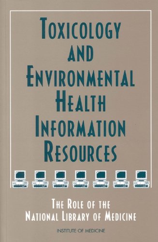 Toxicology and Environmental Health Information Resources: The Role of the National Library of Medicine (9780309056861) by Institute Of Medicine; Committee On Toxicology And Environmental Health Information Resources For Health Professionals