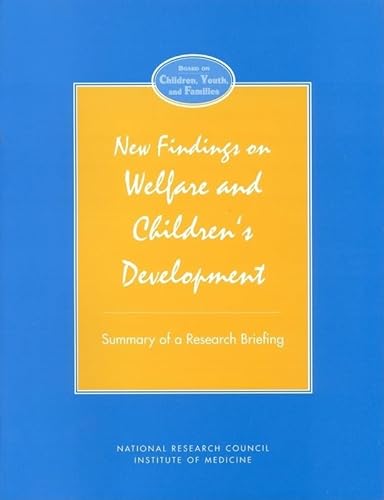 New Findings on Welfare and Children's Development: Summary of a Research Briefing (Publication Nmab) (9780309056892) by National Research Council And Institute Of Medicine; Division Of Behavioral And Social Sciences And Education; Commission On Behavioral And Social...