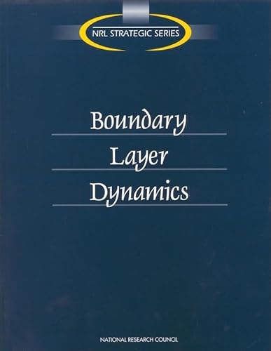 Boundary Layer Dynamics (Nrl Strategic) (9780309057424) by National Research Council; Commission On Physical Sciences, Mathematics, And Applications; Naval Studies Board; Panel On Boundary Layer Dynamics