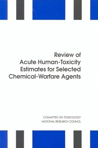 Review of Acute Human-Toxicity Estimates for Selected Chemical-Warfare Agents (Compass Series) (9780309057493) by National Research Council; Division On Earth And Life Studies; Commission On Life Sciences; Committee On Toxicology