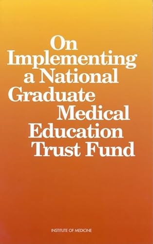 On Implementing a National Graduate Medical Education Trust Fund (9780309057790) by Institute Of Medicine; Board On Health Care Services; Committee On Implementing A National Graduate Medical Education Trust Fund