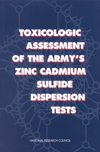 Toxicologic Assessment of the Army's Zinc Cadmium Sulfide Dispersion Tests (9780309057837) by National Research Council; Division On Earth And Life Studies; Commission On Life Sciences; Subcommittee On Zinc Cadmium Sulfide