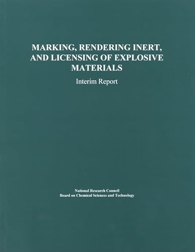 Marking, Rendering Inert, and Licensing of Explosive Materials: Interim Report (Compass Series) (9780309057844) by National Research Council; Division On Engineering And Physical Sciences; Commission On Physical Sciences, Mathematics, And Applications;...