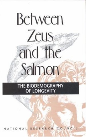 Stock image for Between Zeus and the Salmon: The Biodemography of Longevity for sale by Wonder Book