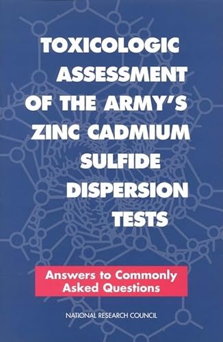 Toxicologic Assessment of the Army's Zinc Cadmium Sulfide Dispersion Tests: Answers to Commonly Asked Questions (Compass Series) (9780309057998) by National Research Council; Division On Earth And Life Studies; Commission On Life Sciences; Committee On Toxicology