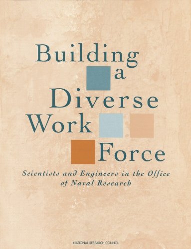 Building a Diverse Work Force: Scientists and Engineers in the Office of Naval Research (Compass Series) (9780309058490) by Naval Studies Board; Office Of Scientific And Engineering Personnel; Committee On Women And Science In Engineering; Committee To Study Diversity...